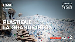 Cash investigation - Plastique : la grande intox Cash investigation - Plastique : la grande intox